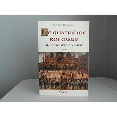Desautels, Jacques Le quatrième roi mage: Une enquête à Venise - Publicité Desautels, Jacques Le quatrième roi mage: Une enquête à Venise - Publicité