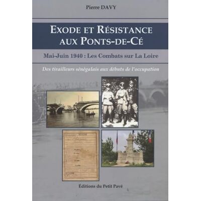 Davy, Pierre Exode et Résistance aux Ponts-de-Cé: Mai-Juin 1940 : les combats sur la Loire - Publicité Davy, Pierre Exode et Résistance aux Ponts-de-Cé: Mai-Juin 1940 : les combats sur la Loire - Publicité