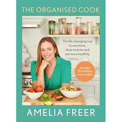 Freer, Amelia The Organised Cook: The life-changing way to save time, shop smarter and eat more healthily - Publicité Freer, Amelia The Organised Cook: The life-changing way to save time, shop smarter and eat more healthily - Publicité