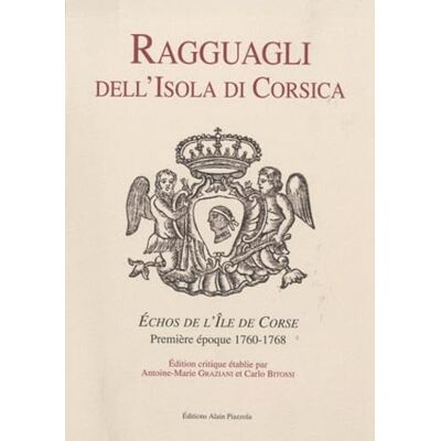 Graziani, Antoine-Marie Ragguagli dell'Isola di Corsica : Echos de l'Ile de Corse, Première époque 1760-1768 - Publicité Graziani, Antoine-Marie Ragguagli dell'Isola di Corsica : Echos de l'Ile de Corse, Première époque 1760-1768 - Publicité