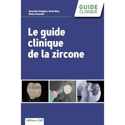 Grégoire, Geneviève Le guide clinique de la zircone - Publicité Grégoire, Geneviève Le guide clinique de la zircone - Publicité