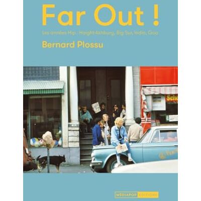 Plossu, Bernard Far Out !: Les années hip : Haight-Ashbury, Big Sur, India, Goa - Publicité Plossu, Bernard Far Out !: Les années hip : Haight-Ashbury, Big Sur, India, Goa - Publicité