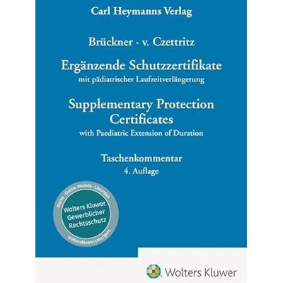 Brückner, Christopher Ergänzende Schutzzertifikate / Supplementary Protection Certificates: mit pädiatrischer Laufzeitverlängerung / with Paediatric Extension of Duration von Peter von Czettritz Kommentar - Publicité Brückner, Christopher Ergänzende Schutzzertifikate / Supplementary Protection Certificates: mit pädiatrischer Laufzeitverlängerung / with Paediatric Extension of Duration von Peter von Czettritz Kommentar - Publicité