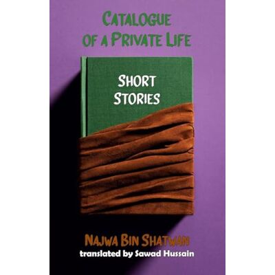 Binshatwan, Shatwa Catalogue of a Private Life: Short Stories - Publicité Binshatwan, Shatwa Catalogue of a Private Life: Short Stories - Publicité