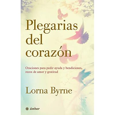 Byrne, Lorna Plegarias del corazón / Prayers of the Heart: Oraciones para pedir ayuda y bendiciones, rezos de amor y gratitude / Prayers for Help and Blessings, Prayers of Thankfulness and Love - Publicité Byrne, Lorna Plegarias del corazón / Prayers of the Heart: Oraciones para pedir ayuda y bendiciones, rezos de amor y gratitude / Prayers for Help and Blessings, Prayers of Thankfulness and Love - Publicité
