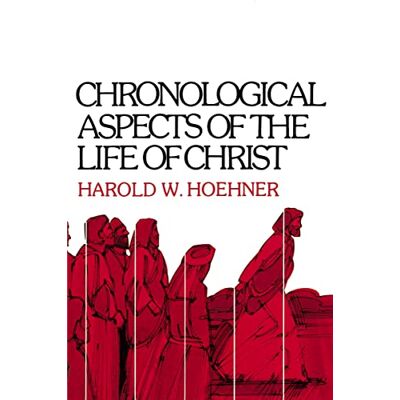 Hoehner, Harold Chronological Aspects of the Life of Christ - Publicité Hoehner, Harold Chronological Aspects of the Life of Christ - Publicité