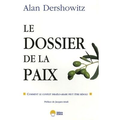 Alan Dershowitz Le dossier de la paix. Comment le conflit israélo-arabe peut être résolu. Publicité Alan Dershowitz Le dossier de la paix. Comment le conflit israélo-arabe peut être résolu. Publicité