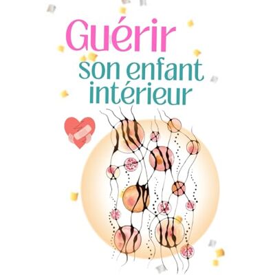 abb Guérir son enfant intérieur: 70 étapes pour transformer ses blessures en force, retrouver la joie et s’aimer enfin - Publicité abb Guérir son enfant intérieur: 70 étapes pour transformer ses blessures en force, retrouver la joie et s’aimer enfin - Publicité