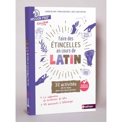 Bouhours, Thomas Mission Prof' Collège Faire des étincelles en cours de latin 32 activités clé en main - Publicité Bouhours, Thomas Mission Prof' Collège Faire des étincelles en cours de latin 32 activités clé en main - Publicité