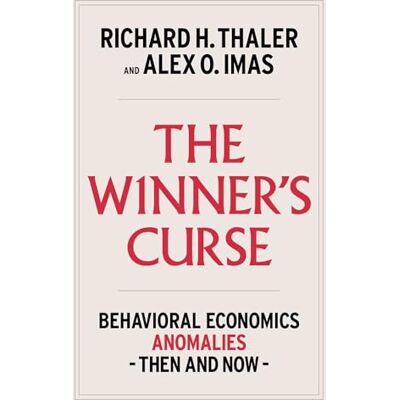 Thaler, Richard H. The Winner's Curse: Behavioral Economics Anomalies, Then and Now - Publicité Thaler, Richard H. The Winner's Curse: Behavioral Economics Anomalies, Then and Now - Publicité