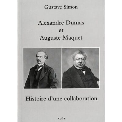 Simon, Gustave Histoire d'une collaboration: Alexandre Dumas & Auguste Maquet - Publicité Simon, Gustave Histoire d'une collaboration: Alexandre Dumas & Auguste Maquet - Publicité