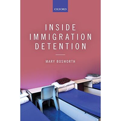 Bosworth, Mary Inside Immigration Detention - Publicité Bosworth, Mary Inside Immigration Detention - Publicité