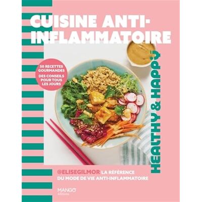 Elise Gilmor Cuisine anti-inflammatoire 50 recettes gourmandes, des conseils pour tous les jours - Publicité Elise Gilmor Cuisine anti-inflammatoire 50 recettes gourmandes, des conseils pour tous les jours - Publicité