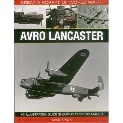 Spick, Mike Avro Lancaster: An Illustrated Guide in over 100 Images - Publicité Spick, Mike Avro Lancaster: An Illustrated Guide in over 100 Images - Publicité