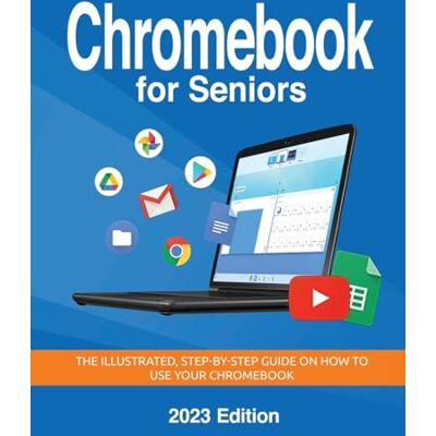 Wilson, Kevin Chromebook for Seniors 2023 Edition: The illustrated, Step-by-step guide on how to use your Chromebook - Publicité Wilson, Kevin Chromebook for Seniors 2023 Edition: The illustrated, Step-by-step guide on how to use your Chromebook - Publicité
