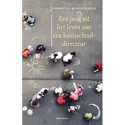 Rooijendijk, Cordula Een jaar uit het leven van een basisschooldirecteur - Publicité Rooijendijk, Cordula Een jaar uit het leven van een basisschooldirecteur - Publicité