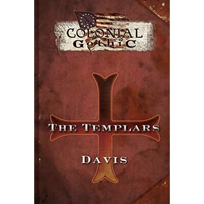 Davis, Graeme Colonial Gothic Organizations: The Templars - Publicité Davis, Graeme Colonial Gothic Organizations: The Templars - Publicité