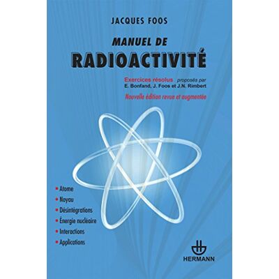 Bonfand, Eugène Manuel de radioactivité: Atome, noyau, désintégrations, énergie nucléaire, interactions, applications - Publicité Bonfand, Eugène Manuel de radioactivité: Atome, noyau, désintégrations, énergie nucléaire, interactions, applications - Publicité