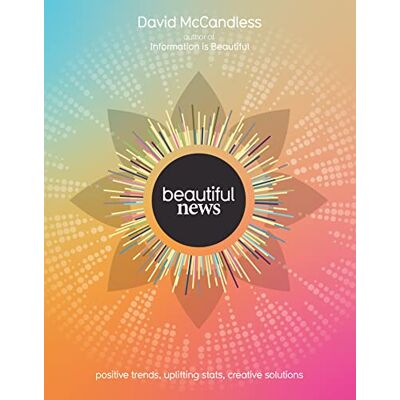McCandless, David Beautiful News: Positive Trends, Uplifting Stats, Creative Solutions - Publicité McCandless, David Beautiful News: Positive Trends, Uplifting Stats, Creative Solutions - Publicité