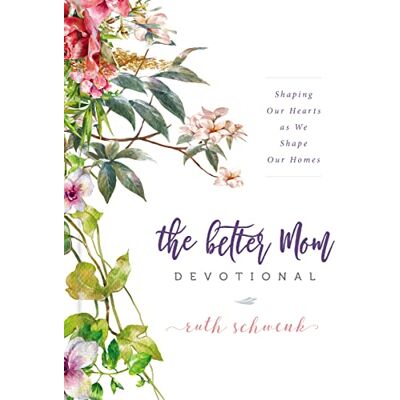 Schwenk, Ruth The Better Mom Devotional: Shaping Our Hearts as We Shape Our Homes – 100 Daily Devotions to Encourage Your Soul and Overcome Mom Guilt – The Perfect Gift for Women - Publicité Schwenk, Ruth The Better Mom Devotional: Shaping Our Hearts as We Shape Our Homes – 100 Daily Devotions to Encourage Your Soul and Overcome Mom Guilt – The Perfect Gift for Women - Publicité
