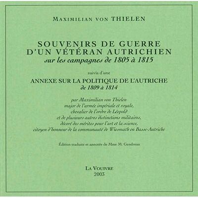 Thielen, B Souvenirs de guerre d'un vétéran autrichien sur les campagnes de 1805 à 1815 - Publicité Thielen, B Souvenirs de guerre d'un vétéran autrichien sur les campagnes de 1805 à 1815 - Publicité