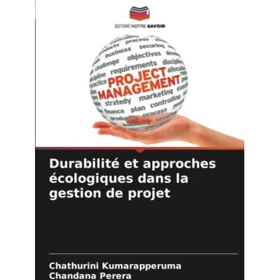 Kumarapperuma, Chathurini Durabilité et approches écologiques dans la gestion de projet - Publicité Kumarapperuma, Chathurini Durabilité et approches écologiques dans la gestion de projet - Publicité