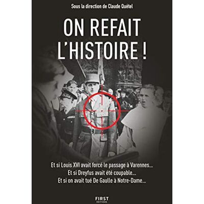 Collectif On refait l'Histoire !: Et si Louis XVI avait forcé le passage à Varennes... Et si Dreyfus avait été coupable... Et si on avait tué De Gaulle à Notre-Dame... Publicité Collectif On refait l'Histoire !: Et si Louis XVI avait forcé le passage à Varennes... Et si Dreyfus avait été coupable... Et si on avait tué De Gaulle à Notre-Dame... Publicité