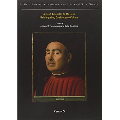 Kwakkelstein, Michael W. Around Antonello da Messina. Reintegrating quattrocento culture. Ediz. italiana, inglese, francese e tedesca - Publicité Kwakkelstein, Michael W. Around Antonello da Messina. Reintegrating quattrocento culture. Ediz. italiana, inglese, francese e tedesca - Publicité