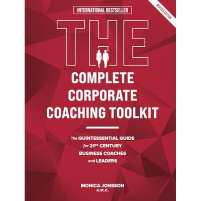 Jonsson, Monica The Complete Corporate Coaching Toolkit: The Quintessential Guide for 21st Century Business Coaches and Leaders - Publicité Jonsson, Monica The Complete Corporate Coaching Toolkit: The Quintessential Guide for 21st Century Business Coaches and Leaders - Publicité