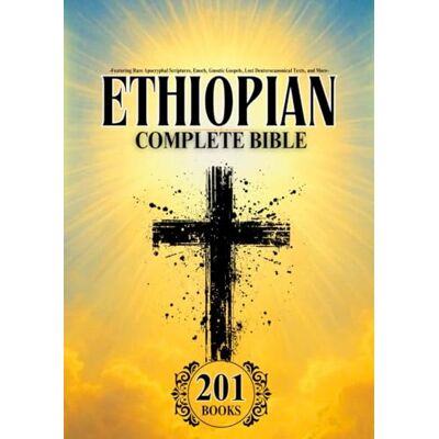 Anonymous Ethiopian Bible in English Complete (201 Books): Featuring Rare Apocryphal Scriptures, Enoch, Gnostic Gospels, and Lost Deuterocanonical Texts - Publicité Anonymous Ethiopian Bible in English Complete (201 Books): Featuring Rare Apocryphal Scriptures, Enoch, Gnostic Gospels, and Lost Deuterocanonical Texts - Publicité