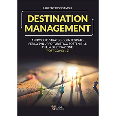 Samou, Laurent D. Destination management. Approccio strategico integrato per lo sviluppo turistico sostenibile della destinazione (post Covid-19) - Publicité Samou, Laurent D. Destination management. Approccio strategico integrato per lo sviluppo turistico sostenibile della destinazione (post Covid-19) - Publicité