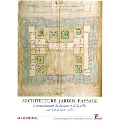 Collectif Architecture, jardin et paysage, volume 8. L'environnement du château et de la villa aux XVe et XVIe siècles - Publicité Collectif Architecture, jardin et paysage, volume 8. L'environnement du château et de la villa aux XVe et XVIe siècles - Publicité