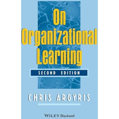Argyris, Chris On Organizational Learning - Publicité Argyris, Chris On Organizational Learning - Publicité