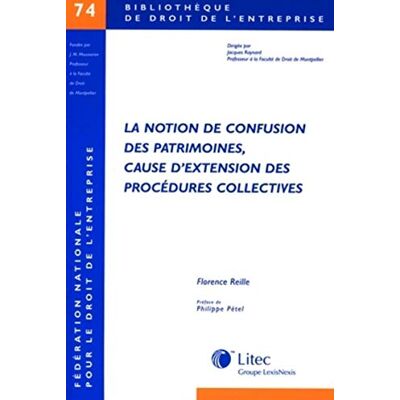 Reille, Florence la notion de confusion des patrimoines, cause d extension des procedures collectives - Publicité Reille, Florence la notion de confusion des patrimoines, cause d extension des procedures collectives - Publicité