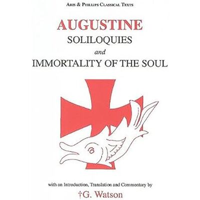 Augustine: Soliloquies and Immortality of the Soul Augustine: Soliloquies and on the Soul - Publicité Augustine: Soliloquies and Immortality of the Soul Augustine: Soliloquies and on the Soul - Publicité