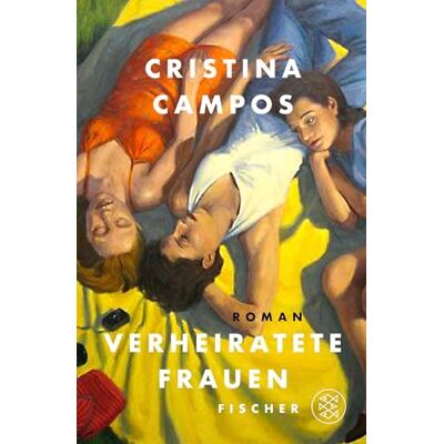 Campos, Cristina Verheiratete Frauen: Roman Eine Geschichte über Freundschaft, Liebe, Begehren für Frauen wie uns - Publicité Campos, Cristina Verheiratete Frauen: Roman Eine Geschichte über Freundschaft, Liebe, Begehren für Frauen wie uns - Publicité