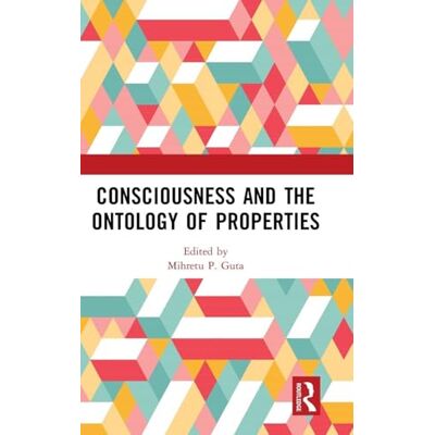Consciousness and the Ontology of Properties - Publicité Consciousness and the Ontology of Properties - Publicité