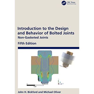 Bickford, John H. Introduction to the Design and Behavior of Bolted Joints: Non-Gasketed Joints - Publicité Bickford, John H. Introduction to the Design and Behavior of Bolted Joints: Non-Gasketed Joints - Publicité