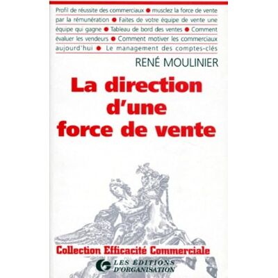 Moulinier, R. La Direction d'une force de vente, 2e édition - Publicité Moulinier, R. La Direction d'une force de vente, 2e édition - Publicité