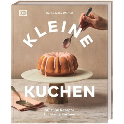 Wörndl, Bernadette Kleine Kuchen: 50 süße Rezepte für kleine Formen. Köstliche Backrezepte für Mini-Kuchen, kleine Torten & mehr. Von Schoko-Torte bis Gugelhupf - Publicité Wörndl, Bernadette Kleine Kuchen: 50 süße Rezepte für kleine Formen. Köstliche Backrezepte für Mini-Kuchen, kleine Torten & mehr. Von Schoko-Torte bis Gugelhupf - Publicité