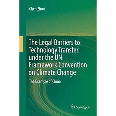 Zhou, Chen The Legal Barriers to Technology Transfer under the UN Framework Convention on Climate Change: The Example of China - Publicité Zhou, Chen The Legal Barriers to Technology Transfer under the UN Framework Convention on Climate Change: The Example of China - Publicité