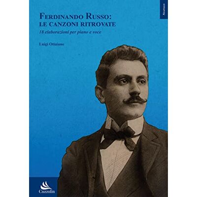 Ottaiano, Luigi Ferdinando Russo: le canzoni ritrovate. 18 elaborazioni per piano e voce - Publicité Ottaiano, Luigi Ferdinando Russo: le canzoni ritrovate. 18 elaborazioni per piano e voce - Publicité