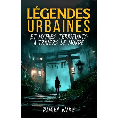 Wake, Damien Légendes Urbaines et mythes terrifiants à travers le monde - Publicité Wake, Damien Légendes Urbaines et mythes terrifiants à travers le monde - Publicité