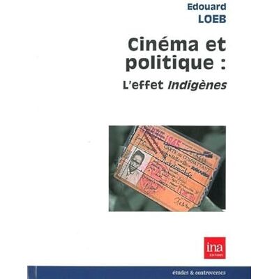 Loeb, Edouard Cinéma et politique : l'effet indigènes - Publicité Loeb, Edouard Cinéma et politique : l'effet indigènes - Publicité