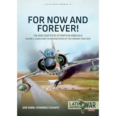Dugarte, José Daniel Fernández For Now and Forever!: The 1992 Coup D’état Attempts in Venezuela - Publicité Dugarte, José Daniel Fernández For Now and Forever!: The 1992 Coup D’état Attempts in Venezuela - Publicité