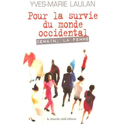 Laulan, Yves-Marie Pour la survie du monde occidental : demain, la femme - Publicité Laulan, Yves-Marie Pour la survie du monde occidental : demain, la femme - Publicité