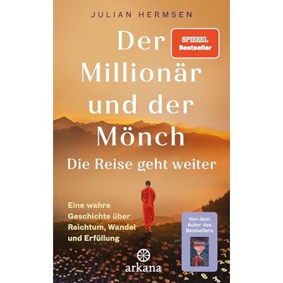 Hermsen, Julian Der Millionär und der Mönch Die Reise geht weiter: Eine wahre Geschichte über Reichtum, Wandel und Erfüllung Die lang ersehnte Fortsetzung SPIEGEL-Bestseller - Publicité Hermsen, Julian Der Millionär und der Mönch Die Reise geht weiter: Eine wahre Geschichte über Reichtum, Wandel und Erfüllung Die lang ersehnte Fortsetzung SPIEGEL-Bestseller - Publicité