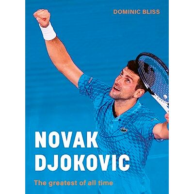 Bliss, Dominic Novak Djokovic: The Greatest of All Time - Publicité Bliss, Dominic Novak Djokovic: The Greatest of All Time - Publicité