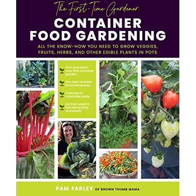 Farley, Pam The First-time Gardener: Container Food Gardening: All the Know-how You Need to Grow Veggies, Fruits, Herbs, and Other Edible Plants in Pots - Publicité Farley, Pam The First-time Gardener: Container Food Gardening: All the Know-how You Need to Grow Veggies, Fruits, Herbs, and Other Edible Plants in Pots - Publicité