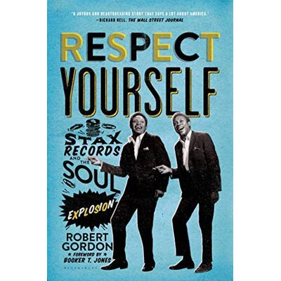 Gordon, Robert Respect Yourself: Stax Records and the Soul Explosion - Publicité Gordon, Robert Respect Yourself: Stax Records and the Soul Explosion - Publicité